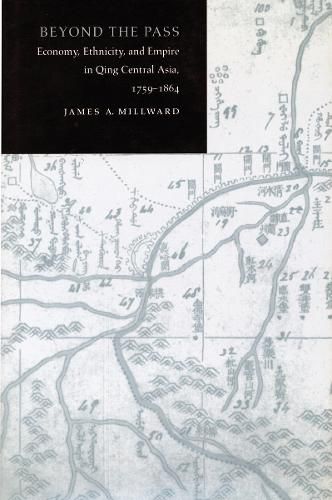 Cover image for Beyond the Pass: Economy, Ethnicity, and Empire in Qing Central Asia, 1759-1864