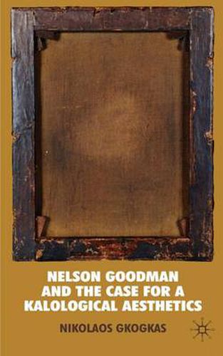 Cover image for Nelson Goodman and the Case for a Kalological Aesthetics