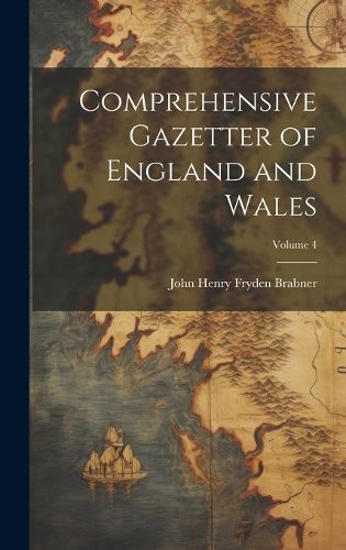 Cover image for Comprehensive Gazetter of England and Wales; Volume 4