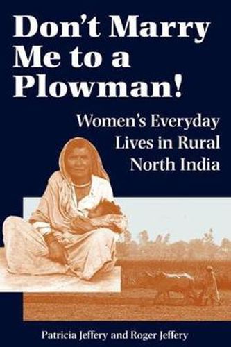 Cover image for Don't Marry Me To A Plowman!: Women's Everyday Lives In Rural North India