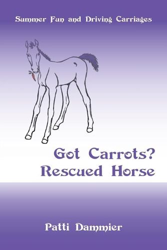 Cover image for Got Carrots? Rescued Horse