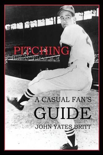 Pitching: A Casual Fan's Guide