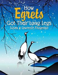 Cover image for How Egrets Got Their Long Legs