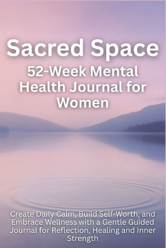 Cover image for Sacred Space 52-Week Mental Health Journal for Women