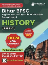 Cover image for Bihar Higher Secondary School Teacher History Book 2023 (Part I) Conducted by BPSC - 10 Practice Mock Tests (1200+ Solved Questions) with Free Access to Online Tests