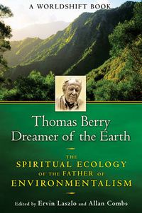 Cover image for Thomas Berry, Dreamer of the Earth: The Spiritual Ecology of the Father of Environmentalism