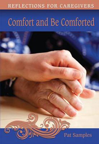 Cover image for Comfort and Be Comforted: Reflections for Caregivers