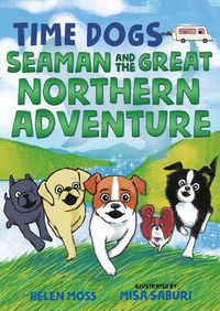 Cover image for Time Dogs: Seaman and the Great Northern Adventure