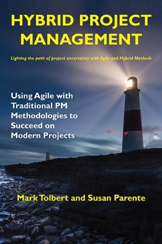 Cover image for Hybrid Project Management: Using Agile with Traditional PM Methodologies to Succeed on Modern Projects