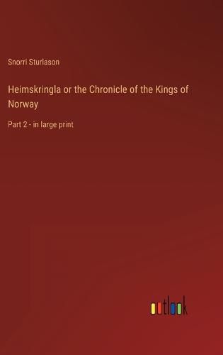 Cover image for Heimskringla or the Chronicle of the Kings of Norway