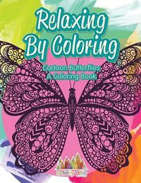 Cover image for Relaxing by Coloring: Cartoon Butterflies, a Coloring Book