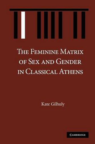 Cover image for The Feminine Matrix of Sex and Gender in Classical Athens