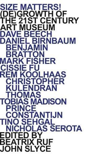 Cover image for Size Matters!: (De)Growth of the 21st Century Art Museum