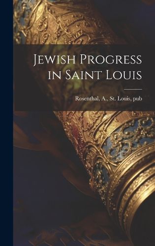 Cover image for Jewish Progress in Saint Louis