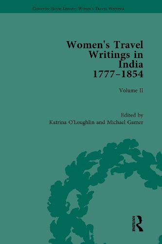 Cover image for Women's Travel Writings in India 1777-1854: Volume II: Harriet Newell, Memoirs of Mrs Harriet Newell, Wife of the Reverend Samuel Newell, American Missionary to India (1815); and Eliza Fay, Letters from India (1817)