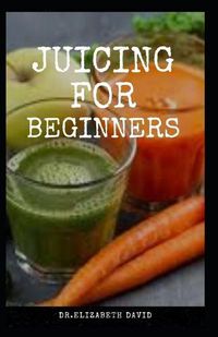 Cover image for Juicing for Beginners