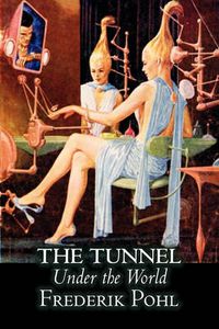 Cover image for The Tunnel Under the World by Frederik Pohl, Science Fiction, Fantasy