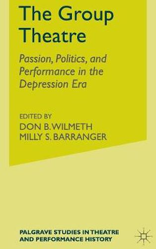 Cover image for The Group Theatre: Passion, Politics, and Performance in the Depression Era