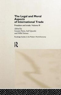 Cover image for The Legal and Moral Aspects of International Trade: Freedom and Trade: Volume Three