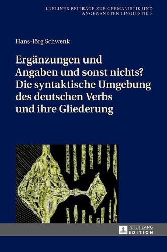 Cover image for Ergaenzungen Und Angaben Und Sonst Nichts? Die Syntaktische Umgebung Des Deutschen Verbs Und Ihre Gliederung