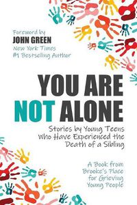 Cover image for You Are Not Alone: Stories by Young Teens Who Have Experienced the Death of a Sibling