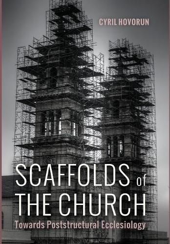Cover image for Scaffolds of the Church: Towards Poststructural Ecclesiology