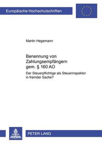 Cover image for Benennung Von Zahlungsempfaengern Gemaess  160 Ao: Der Steuerpflichtige ALS Steuerinspektor in Fremder Sache?