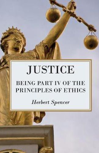 Cover image for Justice - Being Part IV of the Principles of Ethics