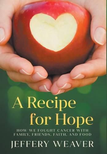 Cover image for A Recipe for Hope: How We Fought Cancer with Family, Friends, Faith, and Food