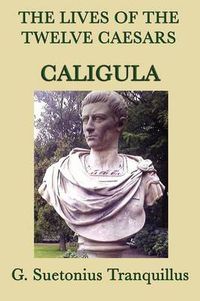 Cover image for The Lives of the Twelve Caesars -Caligula-