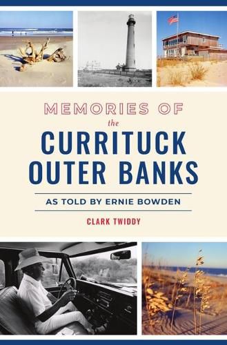 Cover image for Memories of the Currituck Outer Banks: As Told by Ernie Bowden