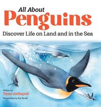 Cover image for All about Penguins: Discover Life on Land and in the Sea