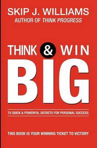 Cover image for Think & Win Big: 75 Quick & Powerful Secrets For Personal Success