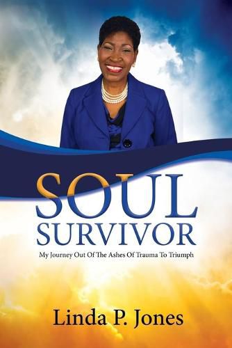 Cover image for Soul Survivor: My Journey Out of the Ashes of Trauma to Triumph