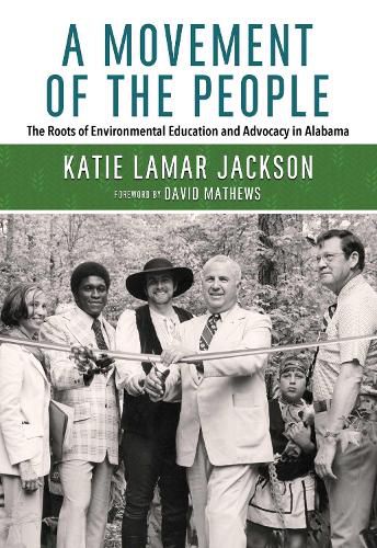 Cover image for A Movement of the People: The Roots of Environmental Education and Advocacy in Alabama