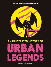 Cover image for An Illustrated History of Urban Legends