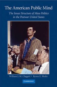 Cover image for The American Public Mind: The Issues Structure of Mass Politics in the Postwar United States