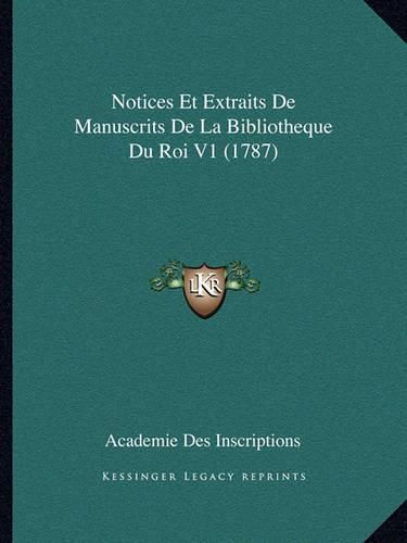 Cover image for Notices Et Extraits de Manuscrits de La Bibliotheque Du Roi V1 (1787)