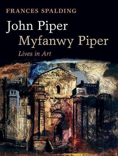 John Piper, Myfanwy Piper: A Biography