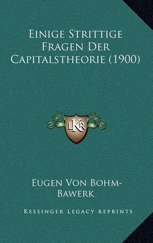 Einige Strittige Fragen Der Capitalstheorie (1900)