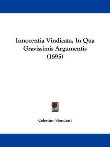 Cover image for Innocentia Vindicata, in Qua Gravissimis Argumentis (1695)