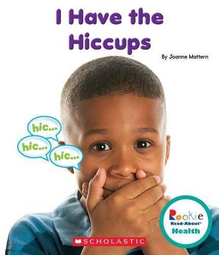 Cover image for I Have the Hiccups (Rookie Read-About Health) (Library Edition)