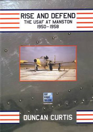 Rise and Defend: The USAF at Manston 1950-1958