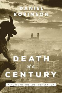 Cover image for Death of a Century: A Novel of the Lost Generation