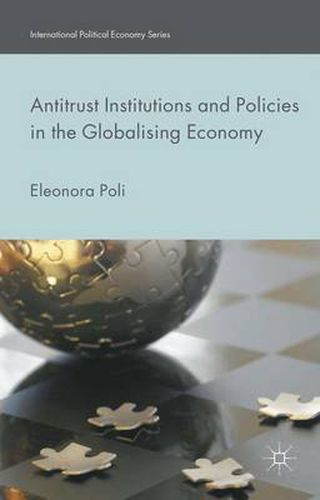 Cover image for Antitrust Institutions and Policies in the Globalising Economy
