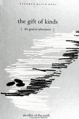 The Gift of Kinds: The Good in Abundance / an ethic of the earth