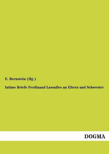 Cover image for Intime Briefe Ferdinand Lassalles an Eltern und Schwester