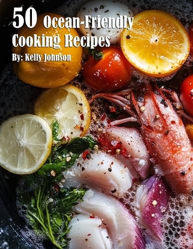 Cover image for 50 Ocean-Friendly Cooking Recipes