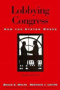 Cover image for Lobbying Congress: How the System Works