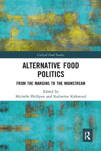 Cover image for Alternative Food Politics: From the Margins to the Mainstream